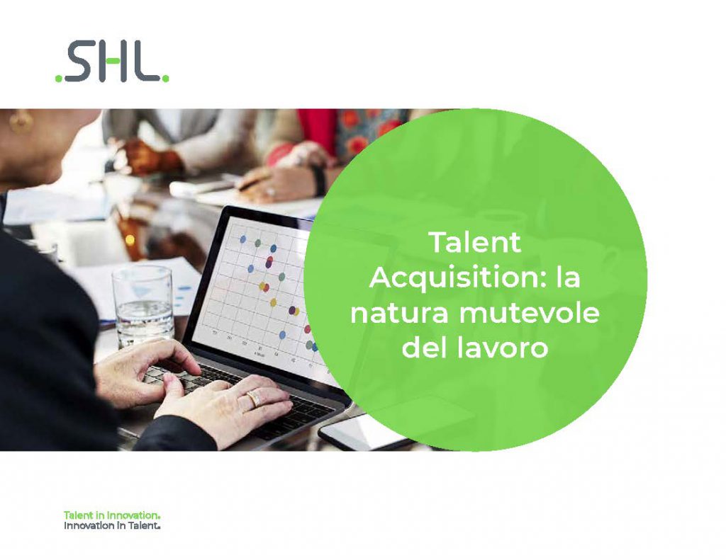 Talent Acquisition: La Natura Mutevole del Lavoro Talent Acquisition: La Natura Mutevole del Lavoro